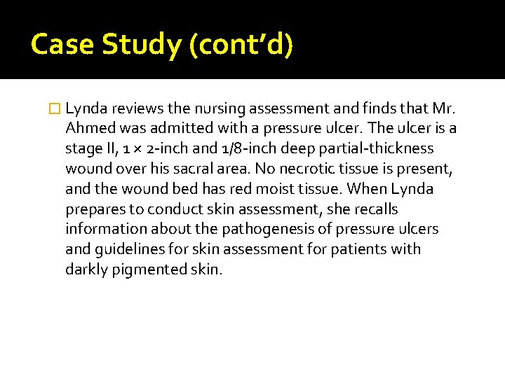 Case Study (cont’d) � Lynda reviews the nursing assessment and finds that Mr. Ahmed