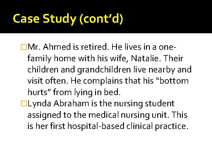 Case Study (cont’d) �Mr. Ahmed is retired. He lives in a one- family home