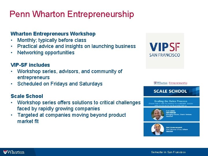 Penn Wharton Entrepreneurship Wharton Entrepreneurs Workshop • Monthly; typically before class • Practical advice