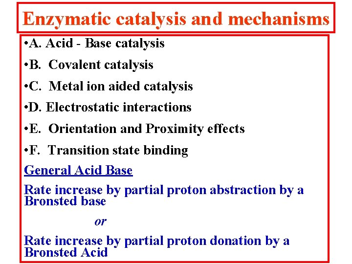 Enzymatic catalysis and mechanisms • A. Acid - Base catalysis • B. Covalent catalysis