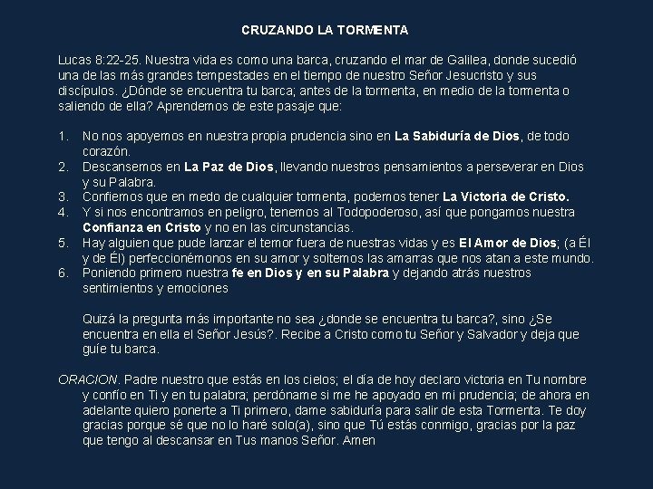 CRUZANDO LA TORMENTA Lucas 8: 22 -25. Nuestra vida es como una barca, cruzando