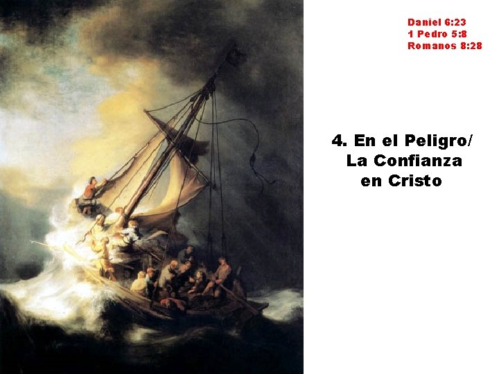Daniel 6: 23 1 Pedro 5: 8 Romanos 8: 28 4. En el Peligro/