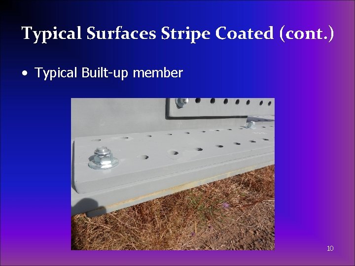 Typical Surfaces Stripe Coated (cont. ) • Typical Built-up member 10 