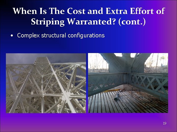 When Is The Cost and Extra Effort of Striping Warranted? (cont. ) • Complex