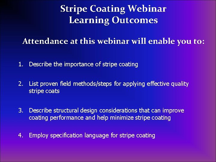 Stripe Coating Webinar Learning Outcomes Attendance at this webinar will enable you to: 1.