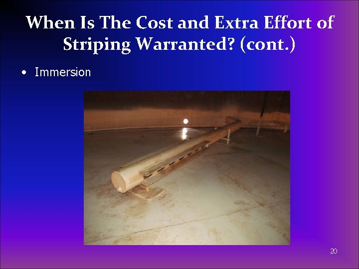 When Is The Cost and Extra Effort of Striping Warranted? (cont. ) • Immersion
