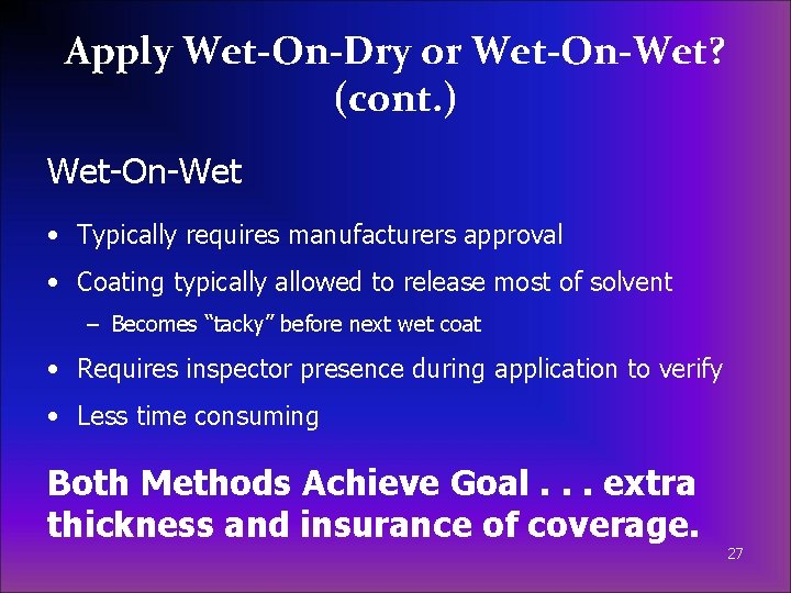 Apply Wet-On-Dry or Wet-On-Wet? (cont. ) Wet-On-Wet • Typically requires manufacturers approval • Coating