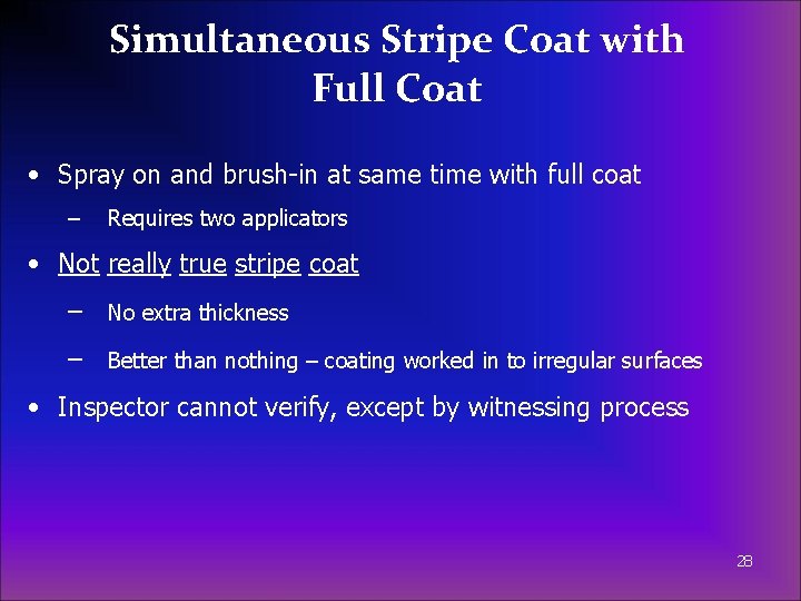 Simultaneous Stripe Coat with Full Coat • Spray on and brush-in at same time