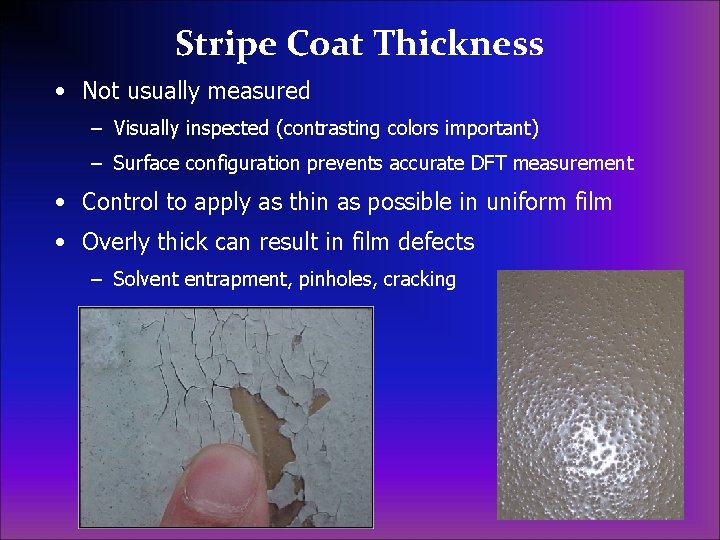 Stripe Coat Thickness • Not usually measured – Visually inspected (contrasting colors important) –