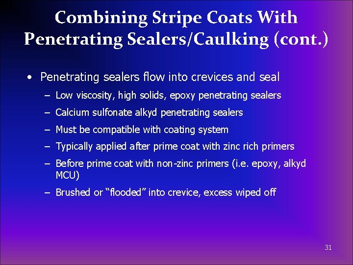 Combining Stripe Coats With Penetrating Sealers/Caulking (cont. ) • Penetrating sealers flow into crevices
