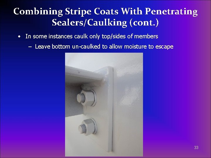 Combining Stripe Coats With Penetrating Sealers/Caulking (cont. ) • In some instances caulk only