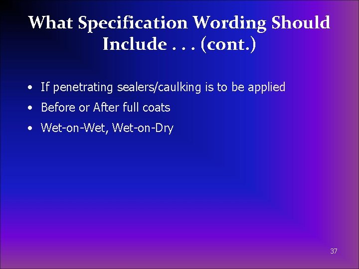 What Specification Wording Should Include. . . (cont. ) • If penetrating sealers/caulking is