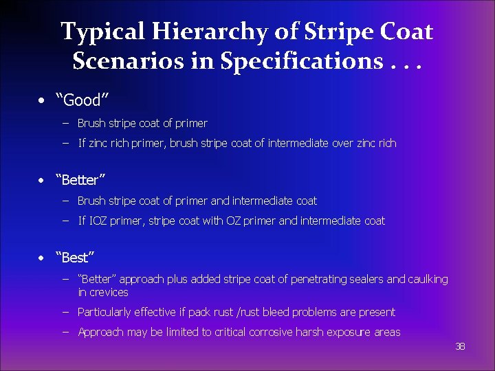 Typical Hierarchy of Stripe Coat Scenarios in Specifications. . . • “Good” – Brush