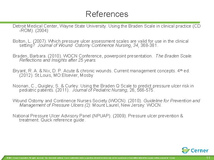 References Detroit Medical Center, Wayne State University. Using the Braden Scale in clinical practice