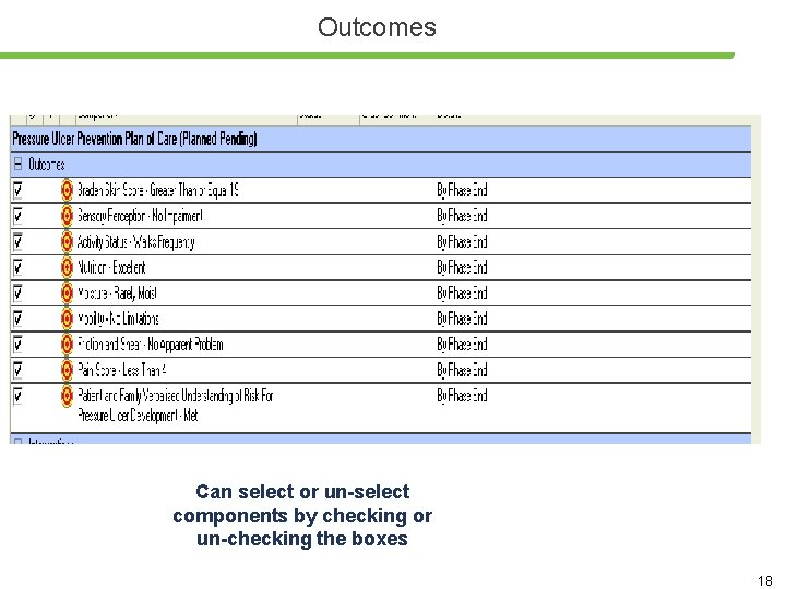 Outcomes Can select or un-select components by checking or un-checking the boxes 18 