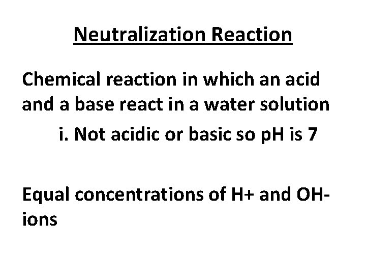 Neutralization Reaction Chemical reaction in which an acid and a base react in a