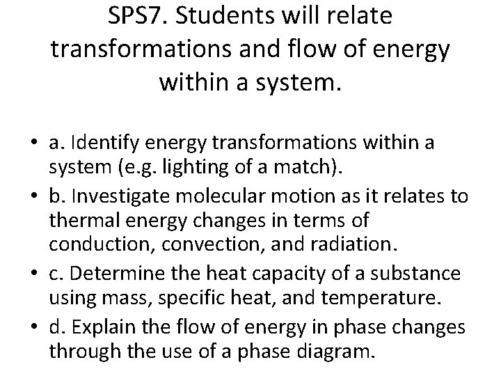 SPS 7. Students will relate transformations and flow of energy within a system. •