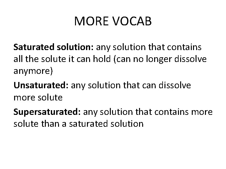 MORE VOCAB Saturated solution: any solution that contains all the solute it can hold