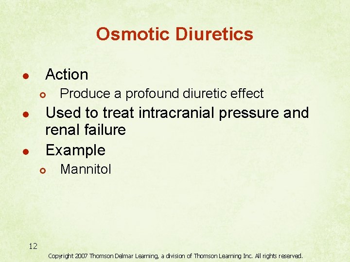 Osmotic Diuretics l Action £ l l Produce a profound diuretic effect Used to