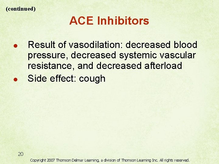 (continued) ACE Inhibitors Result of vasodilation: decreased blood pressure, decreased systemic vascular resistance, and