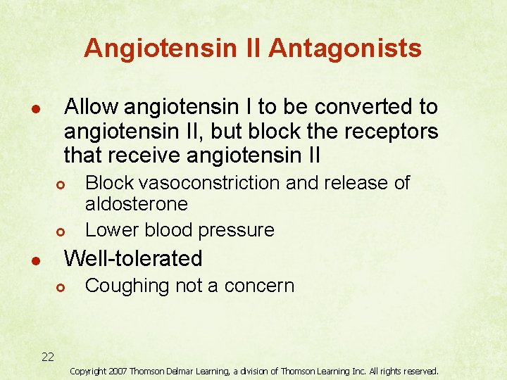 Angiotensin II Antagonists Allow angiotensin I to be converted to angiotensin II, but block