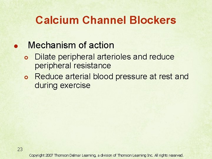 Calcium Channel Blockers l Mechanism of action £ £ Dilate peripheral arterioles and reduce