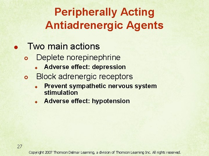 Peripherally Acting Antiadrenergic Agents l Two main actions £ Deplete norepinephrine u £ Adverse