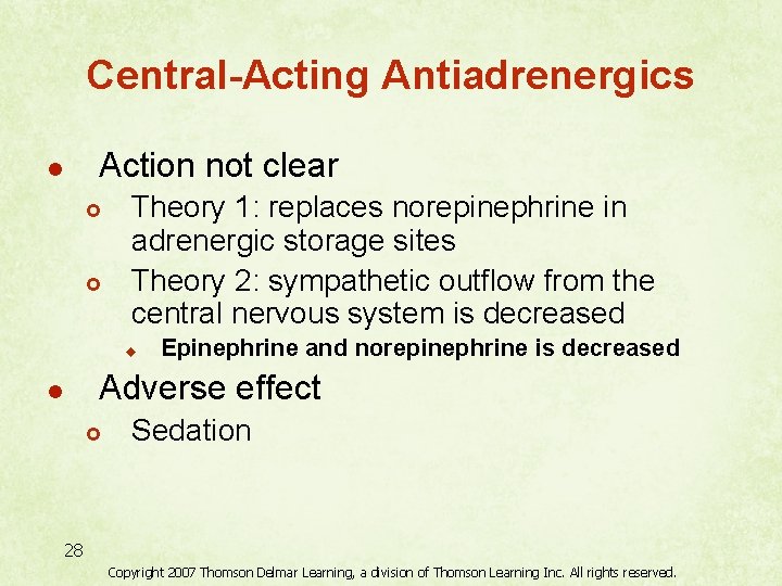 Central-Acting Antiadrenergics Action not clear l £ £ Theory 1: replaces norepinephrine in adrenergic