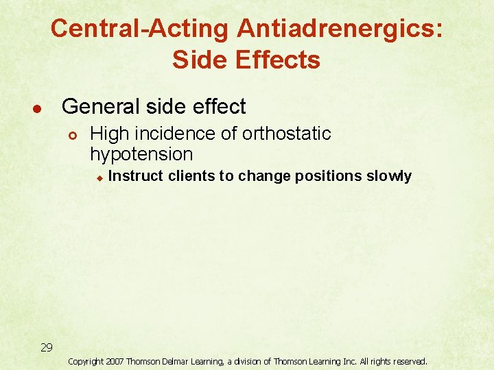 Central-Acting Antiadrenergics: Side Effects l General side effect £ High incidence of orthostatic hypotension