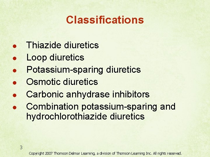 Classifications Thiazide diuretics Loop diuretics Potassium-sparing diuretics Osmotic diuretics Carbonic anhydrase inhibitors Combination potassium-sparing