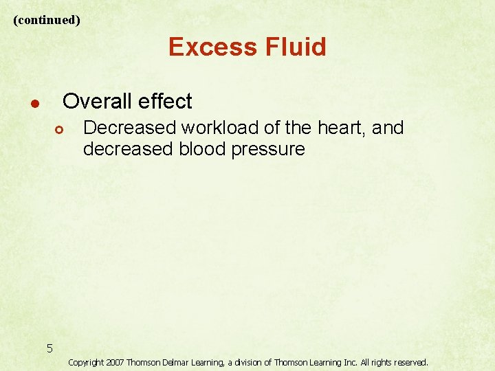 (continued) Excess Fluid Overall effect l £ Decreased workload of the heart, and decreased