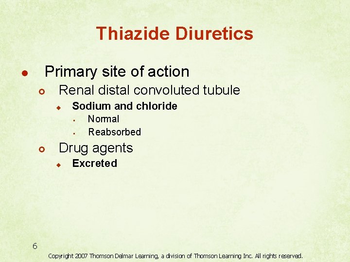 Thiazide Diuretics Primary site of action l £ Renal distal convoluted tubule u Sodium
