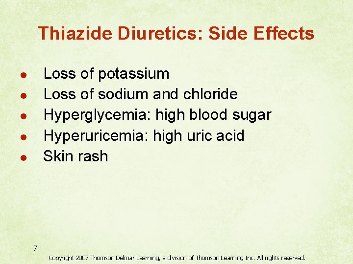 Thiazide Diuretics: Side Effects Loss of potassium Loss of sodium and chloride Hyperglycemia: high
