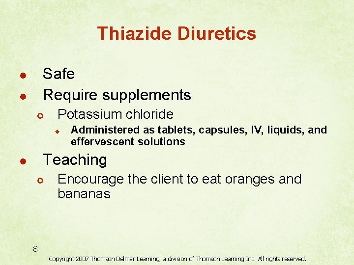 Thiazide Diuretics Safe Require supplements l l £ Potassium chloride u Administered as tablets,