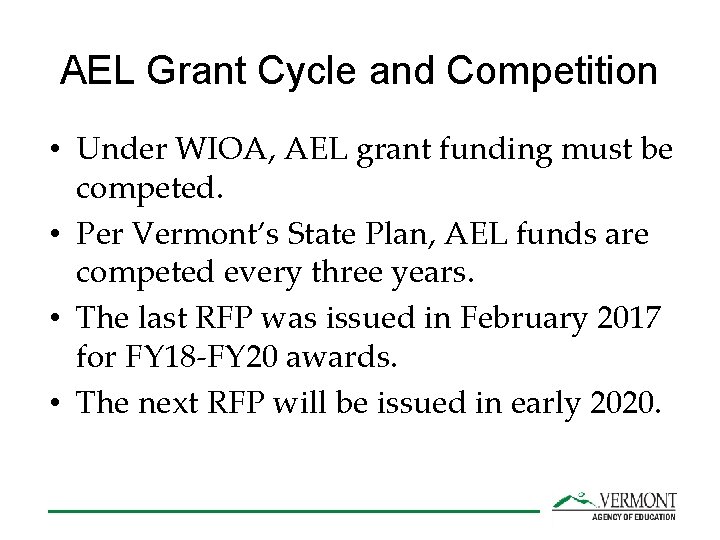 AEL Grant Cycle and Competition • Under WIOA, AEL grant funding must be competed.