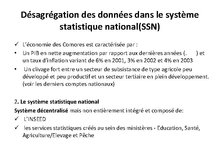 Désagrégation des données dans le système statistique national(SSN) ü L’économie des Comores est caractérisée