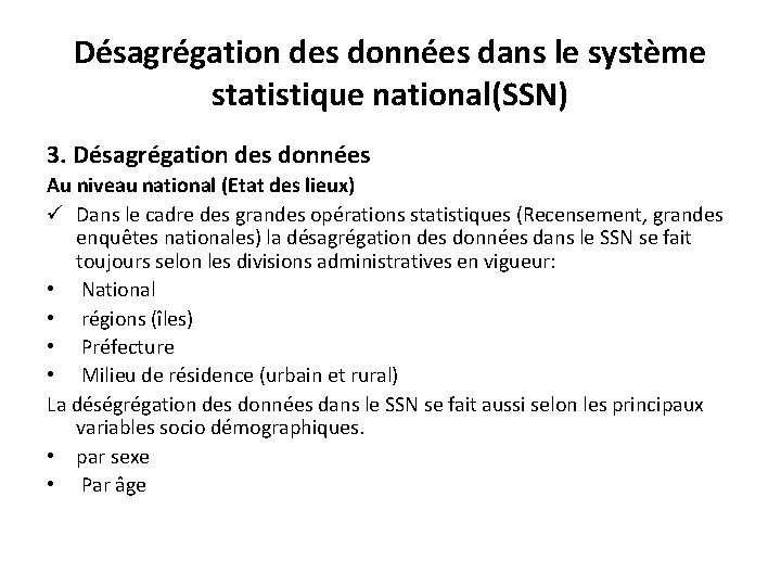 Désagrégation des données dans le système statistique national(SSN) 3. Désagrégation des données Au niveau