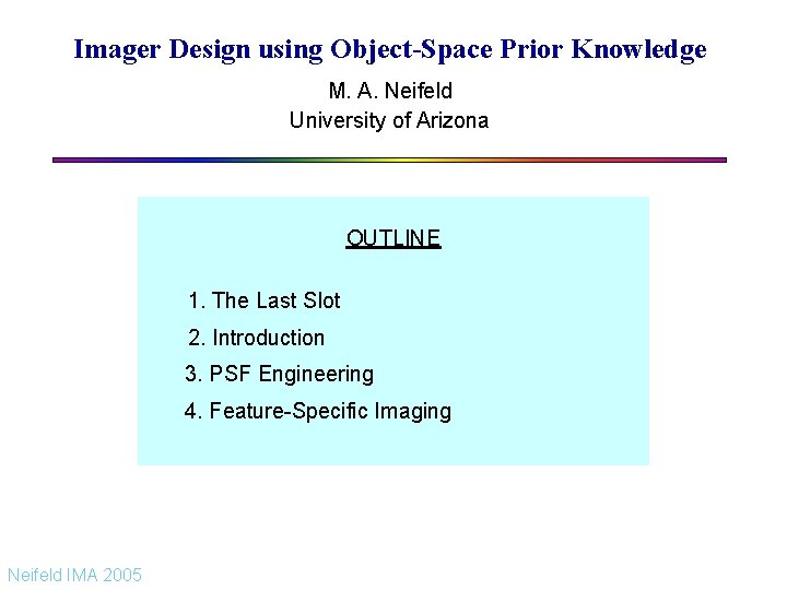 Imager Design using Object-Space Prior Knowledge M. A. Neifeld University of Arizona OUTLINE 1.