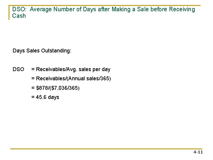 DSO: Average Number of Days after Making a Sale before Receiving Cash Days Sales