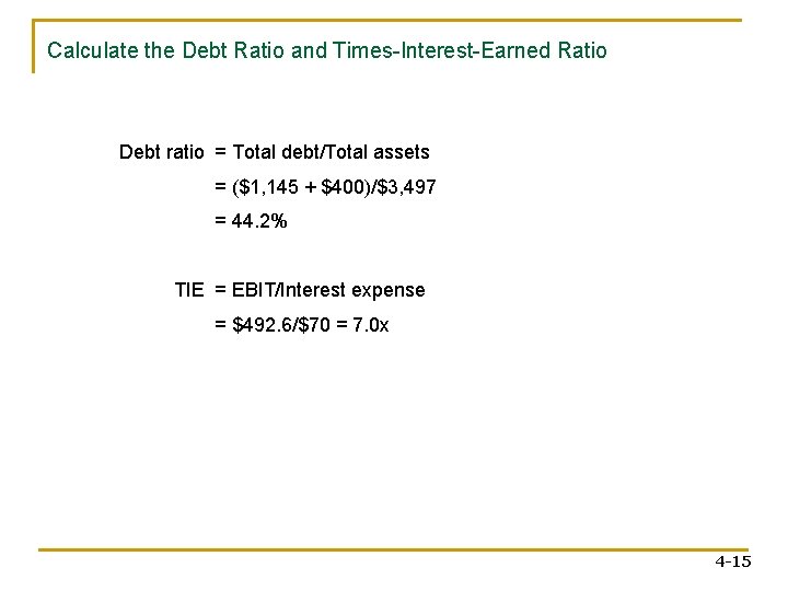 Calculate the Debt Ratio and Times-Interest-Earned Ratio Debt ratio = Total debt/Total assets =