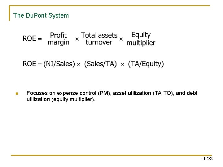 The Du. Pont System n Focuses on expense control (PM), asset utilization (TA TO),