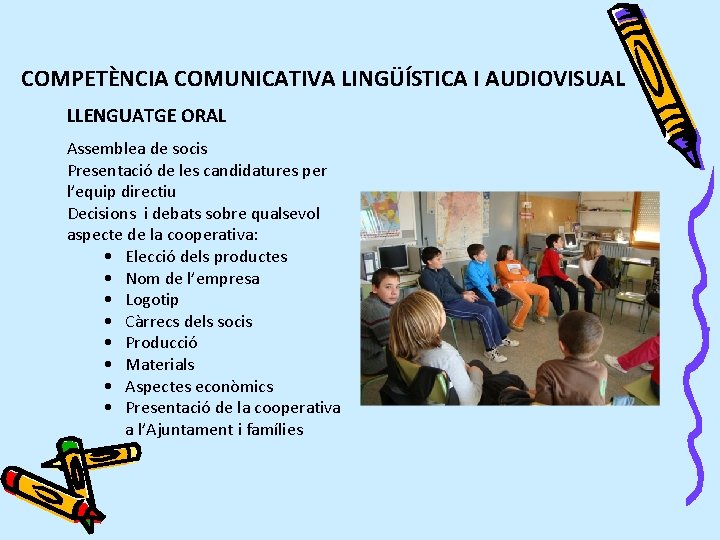 COMPETÈNCIA COMUNICATIVA LINGÜÍSTICA I AUDIOVISUAL LLENGUATGE ORAL Assemblea de socis Presentació de les candidatures