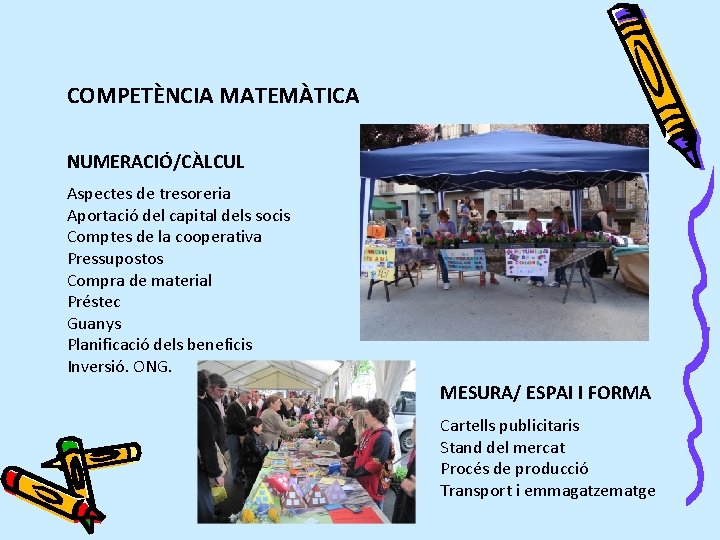 COMPETÈNCIA MATEMÀTICA NUMERACIÓ/CÀLCUL Aspectes de tresoreria Aportació del capital dels socis Comptes de la