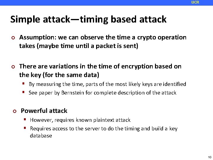 UCR Simple attack—timing based attack ¢ ¢ Assumption: we can observe the time a