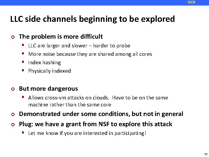 UCR LLC side channels beginning to be explored ¢ The problem is more difficult