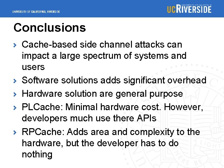 Conclusions Cache-based side channel attacks can impact a large spectrum of systems and users