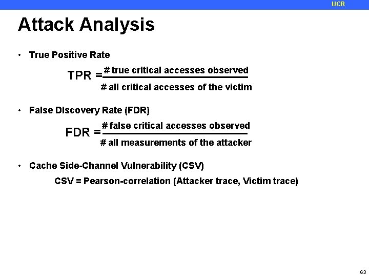 UCR Attack Analysis • True Positive Rate TPR = # true critical accesses observed