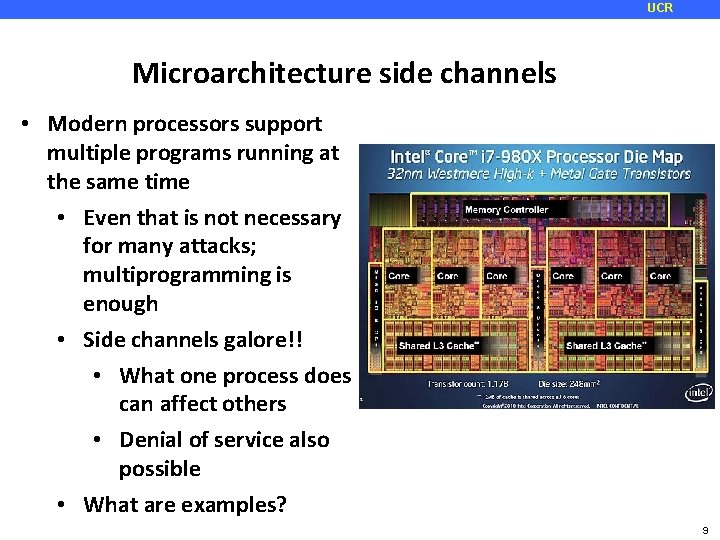 UCR Microarchitecture side channels • Modern processors support multiple programs running at the same