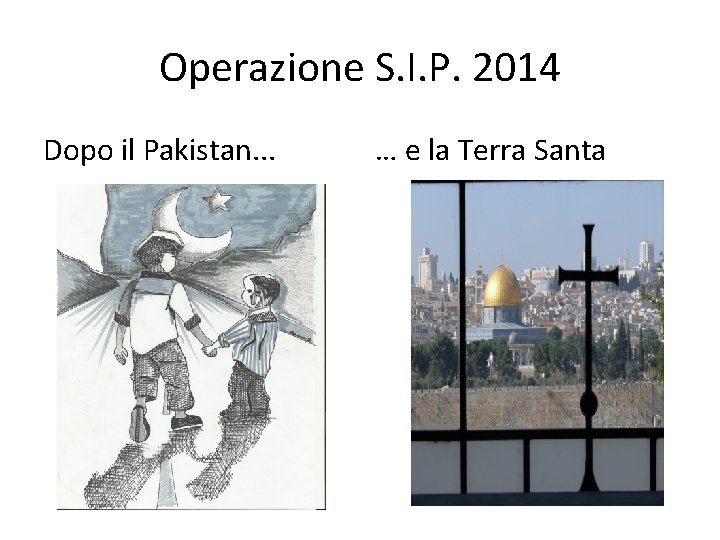 Operazione S. I. P. 2014 Dopo il Pakistan. . . … e la Terra