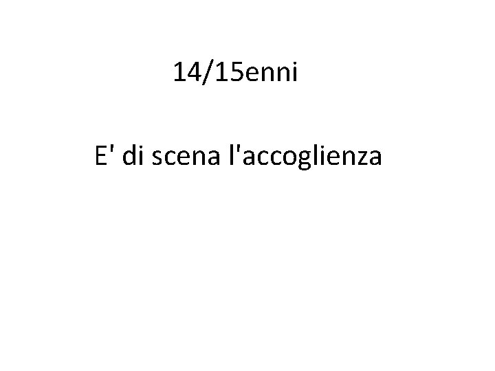 14/15 enni E' di scena l'accoglienza 